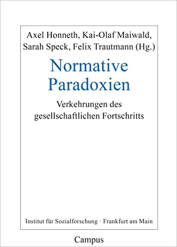 Normative Paradoxien: Verkehrungen des gesellschaftlichen Fortschritts (Frankfurter Beiträge zur Soziologie und Sozialphilosophie, 32) von Campus Verlag GmbH